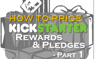 Kickstarter Topic #7 – How to Price Your Kickstarter Rewards