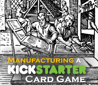 Kickstarter Topic #4 – Manufacturing a Card Game